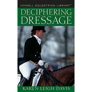 Deciphering Dressage, Hardcover - Karen L. Davis imagine