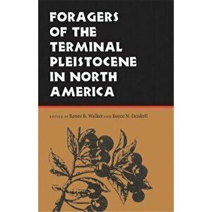 Foragers of the Terminal Pleistocene in North America, Paperback - Renee B. Walker imagine