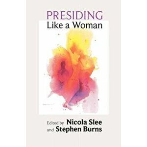 Presiding Like a Woman. Feminist Gesture for Christian Assembly, Paperback - *** imagine