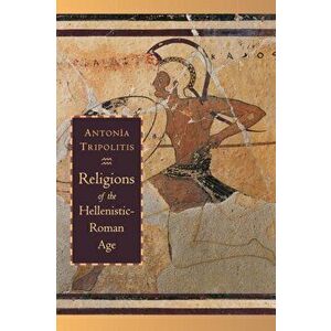 Religions of the Hellenistic-Roman Age, Paperback - Antonia Tripolitis imagine