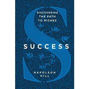 Success: Discovering the Path to Riches, Hardcover - Napoleon Hill imagine