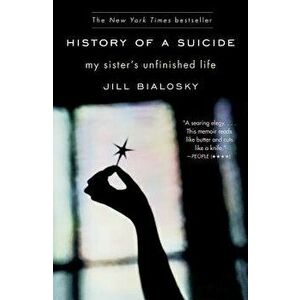 History of a Suicide: My Sister's Unfinished Life, Paperback - Jill Bialosky imagine