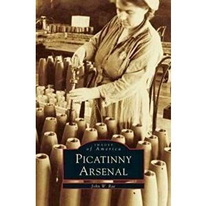 Picatinny Arsenal, Hardcover - John W. Rae imagine