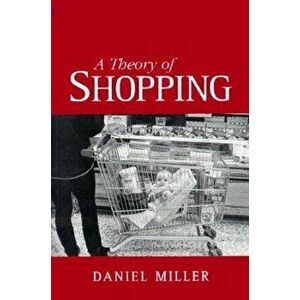 Theory of Shopping, Paperback - Daniel Miller imagine