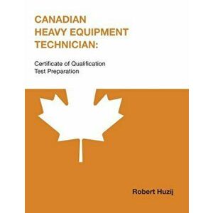 Canadian Heavy Equipment Technician: Certificate of Qualification Test Preparation, Paperback - Robert Huzij imagine