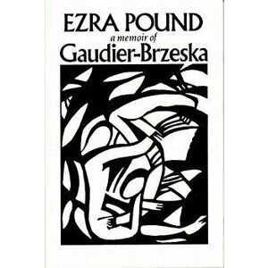 Gaudier-Brzeska: A Memoir, Paperback - Ezra Pound imagine