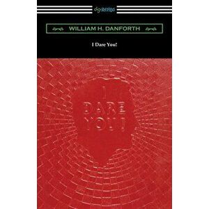 I Dare You!, Paperback - William H. Danforth imagine