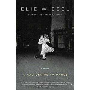 A Mad Desire to Dance, Paperback - Elie Wiesel imagine