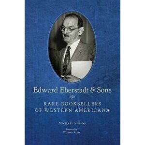 Edward Eberstadt & Sons: Rare Booksellers of Western Americana, Paperback - Michael Vinson imagine
