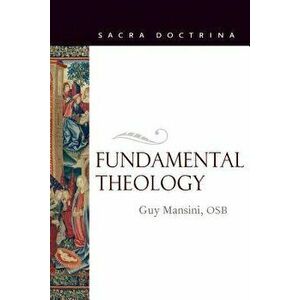 Fundamental Theology, Paperback - Guy Mansini imagine