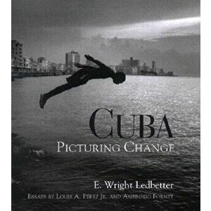 Cuba: Picturing Change, Hardcover - E. Wright Ledbetter imagine