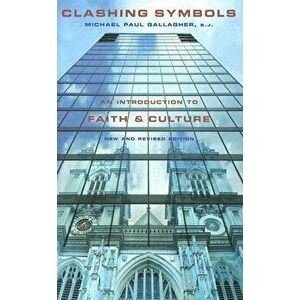 Clashing Symbols: An Introduction to Faith and Culture, Paperback - Michael Paul Gallagher imagine