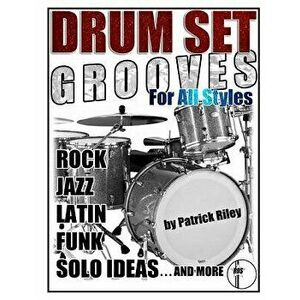 Drum Set Grooves for All Styles, Paperback - Patrick Riley imagine