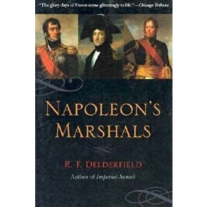 Napoleon's Marshals, Paperback - Ronald Frederick Delderfield imagine