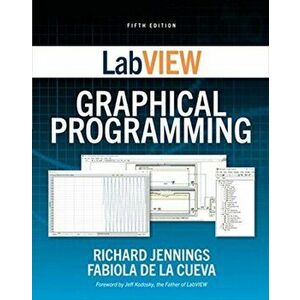LabVIEW Graphical Programming, Fifth Edition, Paperback - Richard Jennings imagine