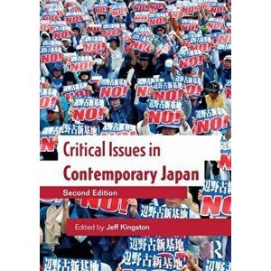 Critical Issues in Contemporary Japan, Paperback - Jeff Kingston imagine