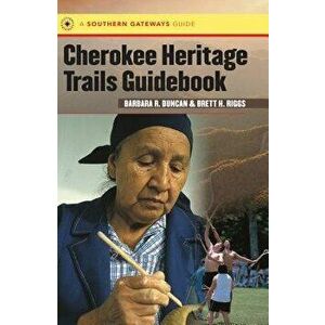 Cherokee Heritage Trails Guidebook, Paperback - Barbara R. Duncan imagine