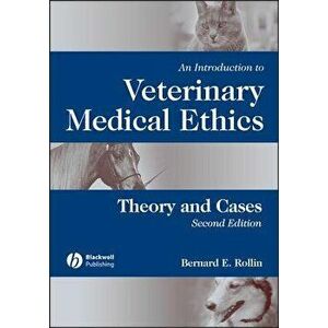 An Introduction to Veterinary Medical Ethics: Theory and Cases, Paperback - Bernard E. Rollin imagine