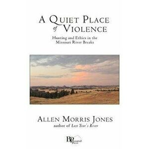 A Quiet Place of Violence, Paperback - Allen Morris Jones imagine
