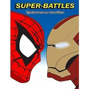 Super-Battles: Spider-Man v/s Ironman, Paperback - Super -. Battles imagine