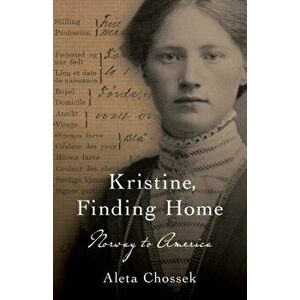 Kristine, Finding Home: Norway to America, Paperback - Aleta Chossek imagine