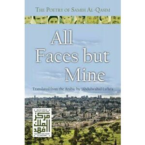 All Faces But Mine: The Poetry of Samih Al-Qasim, Paperback - Samih Al-Qasim imagine