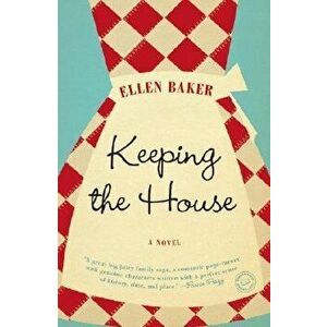 Keeping the House, Paperback - Ellen Baker imagine