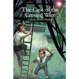 The Case of the Crossed Wire: A Brains Benton Mystery, Paperback - Charles E. Morgan III imagine