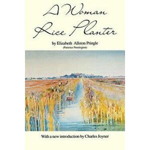Woman Rice Planter, Paperback - Elizabeth A. Pringle imagine