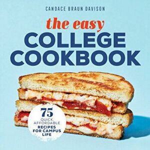 The Easy College Cookbook: 75 Quick, Affordable Recipes for Campus Life, Paperback - Candace Braun Davison imagine