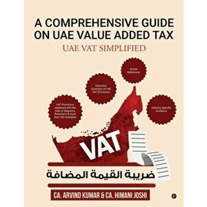 A Comprehensive Guide on Uae Value Added Tax: Uae Vat Simplified, Paperback - Ca Arvind Kumar imagine