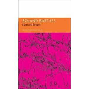Signs and Images. Writings on Art, Cinema and Photography: Essays and Interviews, Volume 4, Hardcover - Roland Barthes imagine