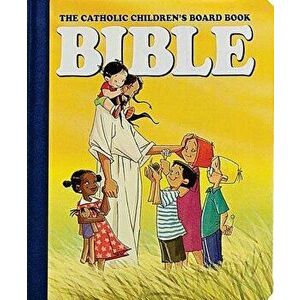 The Catholic Children's Board Book Bible, Hardcover - Judith Bauer imagine