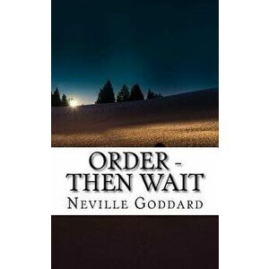 Neville Goddard - Order - Then Wait, Paperback - Neville Goddard imagine