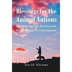 Blessings for the Animal Nations, Paperback - David Abrams imagine
