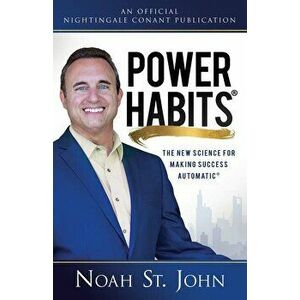 Power Habits(r): The New Science for Making Success Automatic(r), Hardcover - Noah St John imagine
