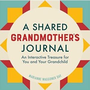 A Shared Grandmothers Journal: An Interactive Treasure for You and Your Grandchild, Paperback - Marianne Waggoner Day imagine