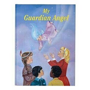 My Guardian Angel: Helper and Friend, Hardcover - Thomas J. Donaghy imagine