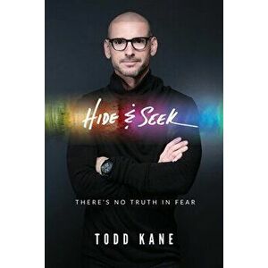 Hide & Seek: There's No Truth in Fear, Paperback - Todd Aaron Kane imagine