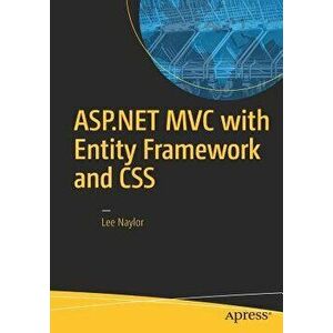 ASP.NET MVC with Entity Framework and CSS, Paperback - Lee Naylor imagine