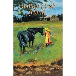 Willow Creek Home, Paperback - Janice Shefelman imagine