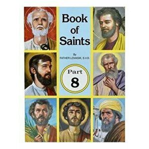 Book of Saints (Part 8): Super-Heroes of God, Paperback - Lawrence G. Lovasik imagine