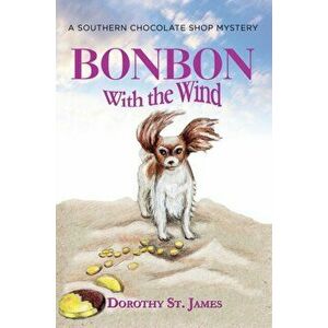 Bonbon with the Wind: A Southern Chocolate Shop Mystery, Hardcover - Dorothy St James imagine