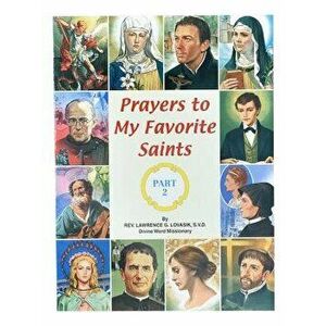Prayers to My Favorite Saints (Part 2), Paperback - Lawrence G. Lovasik imagine