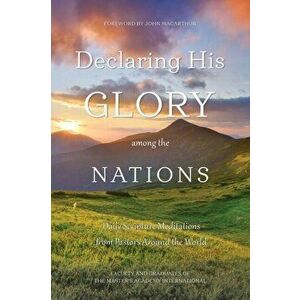 Declaring His Glory among the Nations: Daily Scripture Meditations from Pastors around the World, Paperback - The Master's Academy International imagine