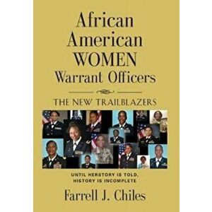 African American Women Warrant Officers: The New Trailblazers, Hardcover - Farrell J. Chiles imagine