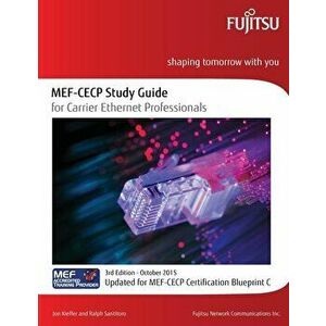 MEF-CECP Study Guide for Carrier Ethernet Professionals: Updated for MEF-CECP Certification Blueprint C, Paperback - Ralph Santitoro imagine