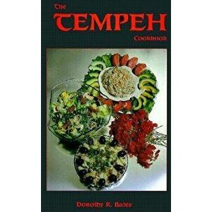 The Tempeh Cookbook, Paperback - Dorothy R. Bates imagine