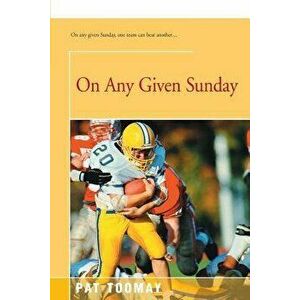On Any Given Sunday, Paperback - Pat Toomay imagine
