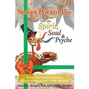 Sweet Potato Pie for the Spirit, Soul & Psyche: A Thick Slice of Wisdom and Empowerment A Book of Inspirational Quotes and Positive Affirmations, Pape imagine